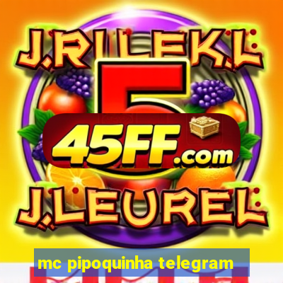 mc pipoquinha telegram